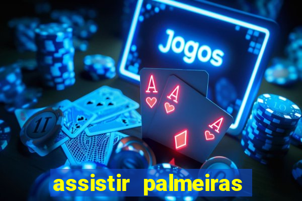 assistir palmeiras x botafogo multicanais